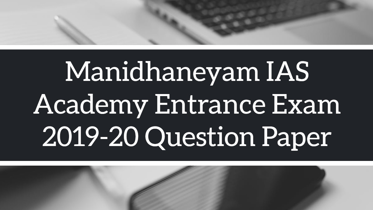 Manidhaneyam IAS Academy Entrance Exam 201920 Question Paper UPSCHub
