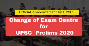 Change of Exam Centre for UPSC civil service prelims 2020